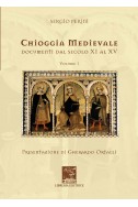 CHIOGGIA MEDIEVALE. DOCUMENTI DAL SECOLO XI AL XV. VOL. 1-2-3